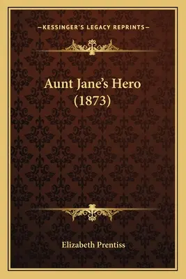 Hrdina tety Jane (1873) - Aunt Jane's Hero (1873)