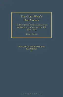 Podivný pár studenej vojny: Neplánované partnerstvo medzi Čínskou republikou a Veľkou Britániou v rokoch 1950 - 1958 - The Cold War's Odd Couple: The Unintended Partnership Between the Republic of China and the Uk, 1950 - 1958