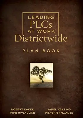 Leading Plcs at Work(r) Districtwide Plan Book: (Kniha plánov vedenia školského obvodu pre neustále zlepšovanie v spoločnosti Plc) - Leading Plcs at Work(r) Districtwide Plan Book: (A School District Leadership Plan Book for Continuous Improvement in a Plc)
