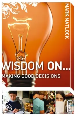 Múdrosť o ... Robiť dobré rozhodnutia - Wisdom on ... Making Good Decisions