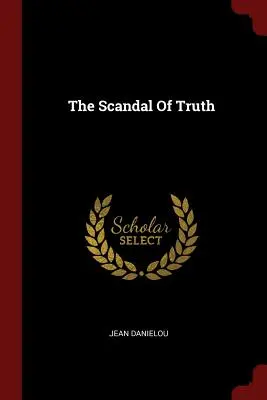 Škandál pravdy - The Scandal Of Truth