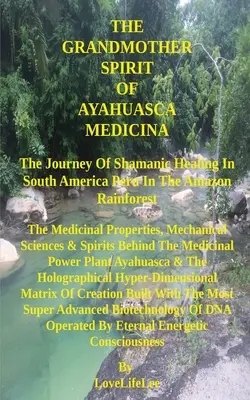 Duch Veľkej Matky Ayahuasca Medicina - The GrandMother Spirit of Ayahuasca Medicina