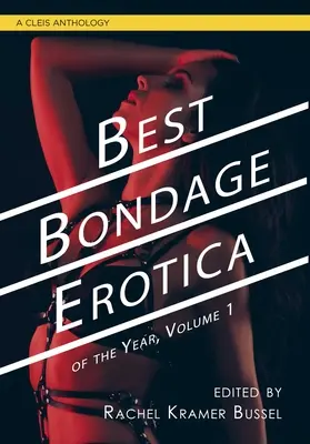 Najlepšia bondage erotika roka: Vydanie 1: Najlepšie knihy o erotike a bondovkách: 1. zväzok - Best Bondage Erotica of the Year: Volume 1