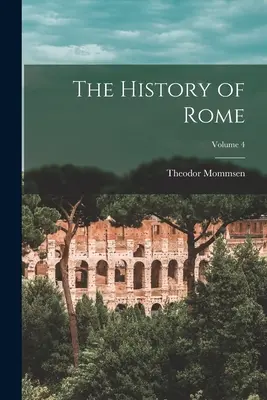 Dejiny Ríma; 4. zväzok - The History of Rome; Volume 4