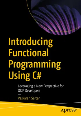 Predstavujeme funkčné programovanie pomocou jazyka C#: Využitie novej perspektívy pre vývojárov Oop - Introducing Functional Programming Using C#: Leveraging a New Perspective for Oop Developers