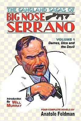 The Gangland Sagas of Big Nose Serrano: Vydanie: 1. zväzok - The Gangland Sagas of Big Nose Serrano: Volume 1