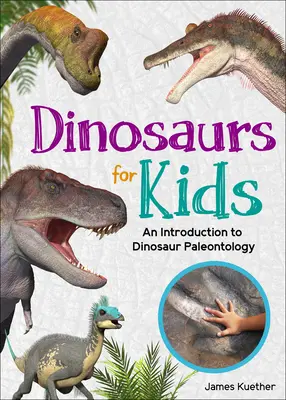 Dinosaury pre deti: Úvod do paleontológie dinosaurov - Dinosaurs for Kids: An Introduction to Dinosaur Paleontology