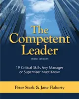 Kompetentný líder: 19 kritických zručností, ktoré musí poznať každý manažér alebo nadriadený - The Competent Leader: 19 Critical Skills Any Manager or Supervisor Must Know
