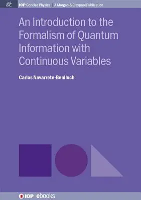 Úvod do formalizmu kvantovej informácie so spojitými premennými - An Introduction to the Formalism of Quantum Information with Continuous Variables