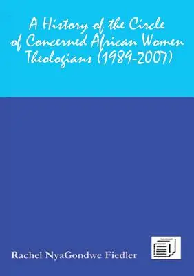 História Kruhu znepokojených afrických teologičiek 1989-2007 - A History of the Circle of Concerned African Women Theologians 1989-2007