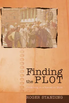 Hľadanie zápletky: Kázanie v naratívnom štýle - Finding the Plot: Preaching in a Narrative Style