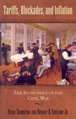 Clá, blokády a inflácia: Ekonomika občianskej vojny - Tariffs, Blockades, and Inflation: The Economics of the Civil War