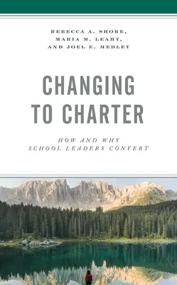 Zmena na chartu: Ako a prečo vedúci pracovníci škôl prechádzajú na chartu - Changing to Charter: How and Why School Leaders Convert