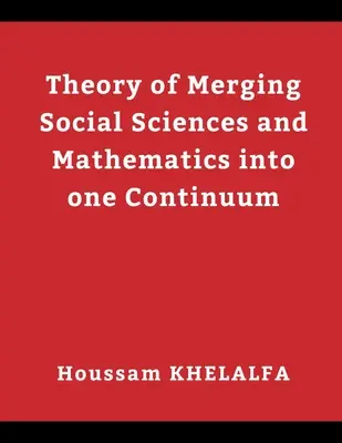 Teória spájania spoločenských vied a matematiky do jedného kontinua - Theory of Merging Social sciences and Mathematics into one continuum