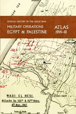 Vojenské operácie Egypt a Palestína 1914-18 Atlas: Oficiálne dejiny Veľkej vojny - Military Operations Egypt & Palestine 1914-18 Atlas: Official History of the Great War