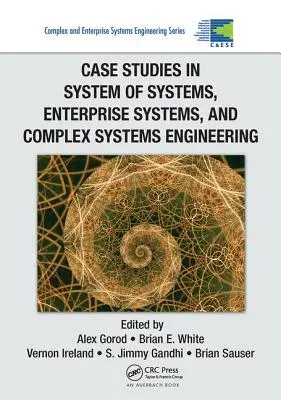 Prípadové štúdie v oblasti systémov, podnikových systémov a komplexného systémového inžinierstva - Case Studies in System of Systems, Enterprise Systems, and Complex Systems Engineering