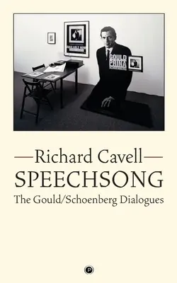 Spevník: Dialógy Goulda a Schönberga - Speechsong: The Gould/Schoenberg Dialogues
