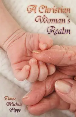 Kresťanské kráľovstvo ženy: Od narodenia po smrť - A Christian Woman's Realm: From Birth to Death