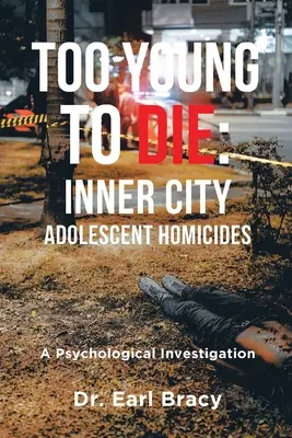 Príliš mladí na smrť: Vraždy mladistvých vo vnútornom meste - Too Young To Die: Inner City Adolescent Homicides