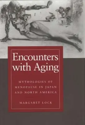 Stretnutia so starnutím: Mytológie menopauzy v Japonsku a Severnej Amerike - Encounters with Aging: Mythologies of Menopause in Japan and North America