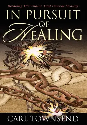 V snahe o uzdravenie: Zlomiť reťaze, ktoré bránia uzdraveniu - In Pursuit of Healing: Breaking the Chains That Prevent Healing