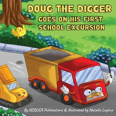 Kopáč Doug ide na svoju prvú školskú exkurziu: Zábavná obrázková kniha pre deti od 2 do 5 rokov - Doug the Digger Goes on His First School Excursion: A Fun Picture Book For 2-5 Year Olds