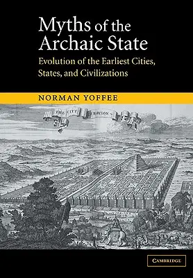 Mýty archaického štátu: Mýty o najstarších mestách, štátoch a civilizáciách - Myths of the Archaic State: Evolution of the Earliest Cities, States, and Civilizations