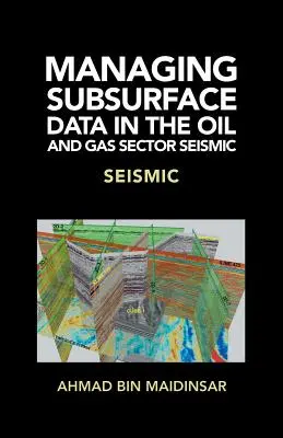 Správa podpovrchových údajov v sektore ropy a zemného plynu Seismic: Seismic - Managing Subsurface Data in the Oil and Gas Sector Seismic: Seismic