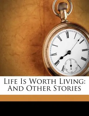 Život stojí za to žiť: ((Graf) Leo Tolstoy) - Life Is Worth Living: And Other Stories ((Graf) Leo Tolstoy)