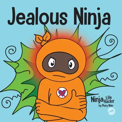Žiarlivý nindža: Sociálna a emocionálna kniha pre deti o tom, ako pomôcť deťom vyrovnať sa so žiarlivosťou a závisťou - Jealous Ninja: A Social, Emotional Children's Book About Helping Kid Cope with Jealousy and Envy