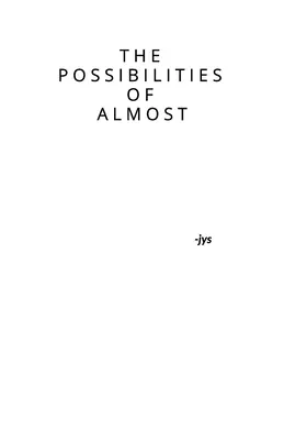 Možnosti takmer - The Possibilities of Almost