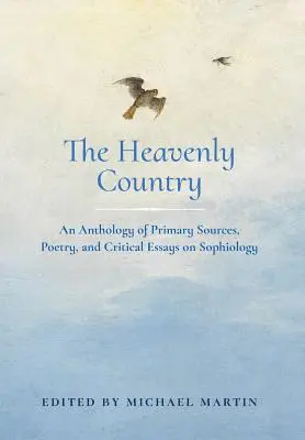 Nebeská krajina: Nebeská nebesia: antológia primárnych prameňov, poézie a kritických esejí o sofistike (An Anthology of Primary Sources, Poetry, and Critical Essays on Sophiology) - The Heavenly Country: An Anthology of Primary Sources, Poetry, and Critical Essays on Sophiology