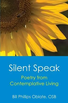 Tichá reč: Poézia z kontemplatívneho života - Silent Speak: Poetry from Contemplative Living