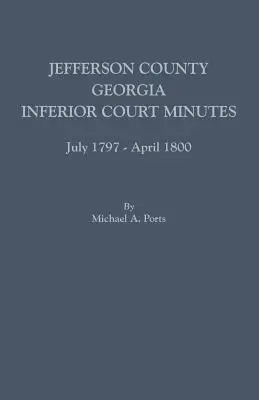 Jefferson County, Georgia, zápisnice nižšieho súdu, júl 1797 - apríl 1800 - Jefferson County, Georgia, Inferior Court Minutes, July 1797-April 1800