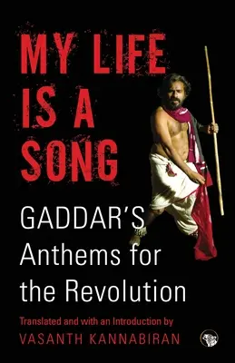 Môj život je pieseň: Hymny revolúcie: Gaddarove hymny pre revolúciu - My Life Is a Song: Gaddar's Anthems for Revolution