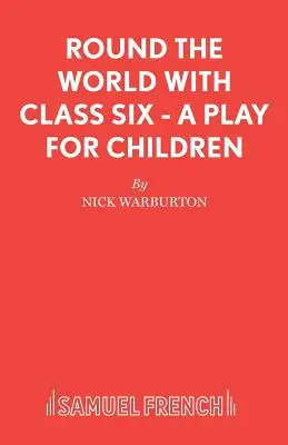 Cesta okolo sveta so šiestou triedou - hra pre deti - Round the World with Class Six - A play for children