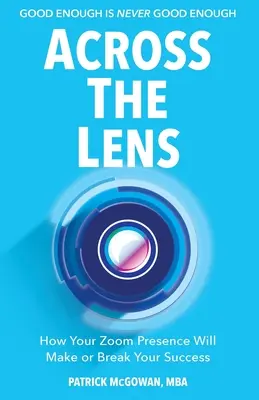 Cez objektív: Ako vaša prítomnosť na zoome rozhoduje o vašom úspechu - Across The Lens: How Your Zoom Presence Will Make or Break Your Success