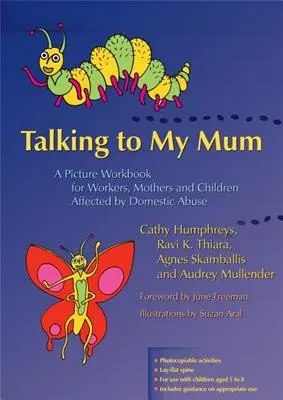 Rozprávanie s mamou: Obrázkový pracovný zošit pre pracovníkov, matky a deti postihnuté domácim násilím - Talking to My Mum: A Picture Workbook for Workers, Mothers and Children Affected by Domestic Abuse