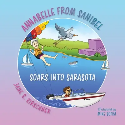 Annabelle zo Sanibelu, stúpa do Sarasoty - Annabelle From Sanibel, Soars into Sarasota