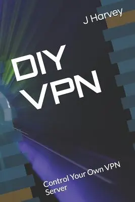 DIY VPN: Ovládajte svoj vlastný server VPN - DIY VPN: Control Your Own VPN Server