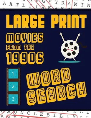 Veľká tlač Filmy z 90. rokov 20. storočia Hľadanie slov: Pre dospelých a seniorov Zabavte sa pri riešení týchto hollywoodskych filmov z deväťdesiatych rokov. - Large Print Movies From The 1990s Word Search: With Movie Pictures Extra-Large, For Adults & Seniors Have Fun Solving These Nineties Hollywood Film Wo