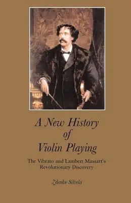 Nové dejiny husľovej hry: Vibrato a revolučný objav Lamberta Massarta - A New History of Violin Playing: The Vibrato and Lambert Massart's Revolutionary Discovery
