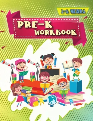 Pracovný zošit pre deti predškolského veku: Pracovný zošit pre batoľatá: ovládanie ceruzky, vyfarbovanie, bludiská, emócie, časti tela, emócie, písmená, pr - Pre-K Workbook: Our starting Pre-k workbook for toddlers: pencil control, coloring, mazes, emotions, body parts, emotions, letters, pr