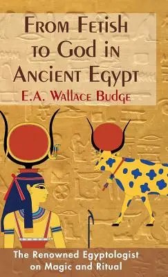 Od fetišu k Bohu v starovekom Egypte - From Fetish to God in Ancient Egypt