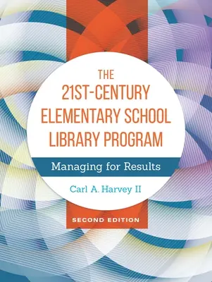 Knižničný program pre základné školy v 21. storočí: Manažment pre výsledky - The 21st-Century Elementary School Library Program: Managing For Results