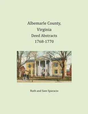 Albemarle County, Virgínia Abstrakty listín 1768-1770 - Albemarle County, Virginia Deed Abstracts 1768-1770