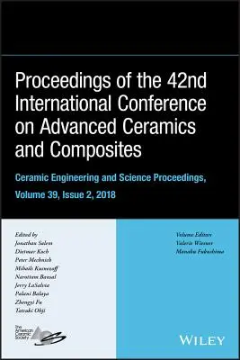 Zborník príspevkov zo 42. medzinárodnej konferencie o modernej keramike a kompozitoch, ročník 39, číslo 2 - Proceedings of the 42nd International Conference on Advanced Ceramics and Composites, Volume 39, Issue 2
