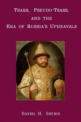 Cári, pseudocári a éra ruských prevratov - Tsars, Pseudo-Tsars and the Era of Russia's Upheavals