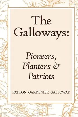 The Galloways: Pionieri, plantážnici a vlastenci - The Galloways: Pioneers, Planters and Patriots