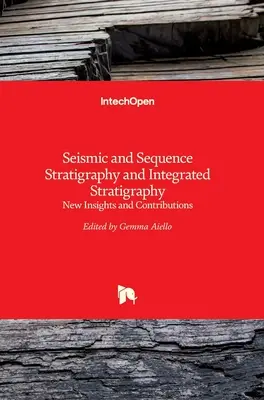 Seizmická a sekvenčná stratigrafia a integrovaná stratigrafia: Nové poznatky a prínosy - Seismic and Sequence Stratigraphy and Integrated Stratigraphy: New Insights and Contributions